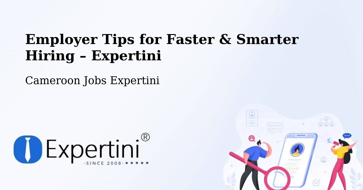 Employer Tips for Hiring & Recruitment – Mora - Mora, Cameroon Jobs Expertini