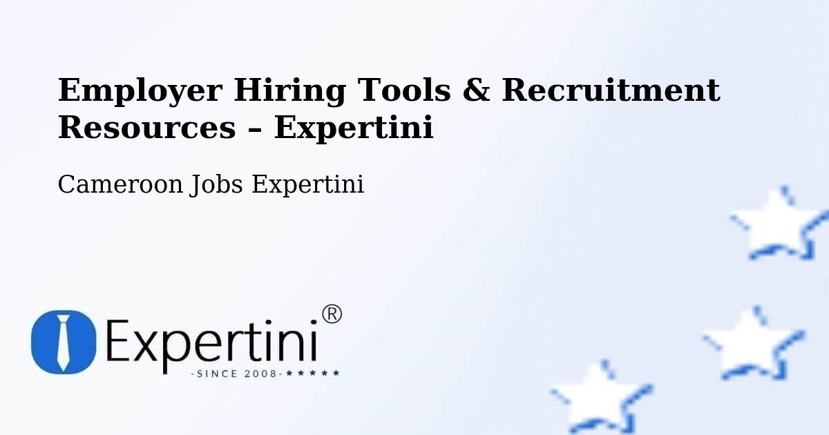Employer Hiring Tools & Recruitment Resources – Mora - Mora, Cameroon Jobs Expertini