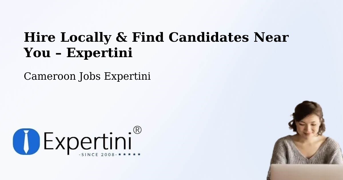 Hire Locally in Mora – Find Qualified Candidates Near You - Mora, Cameroon Jobs Expertini