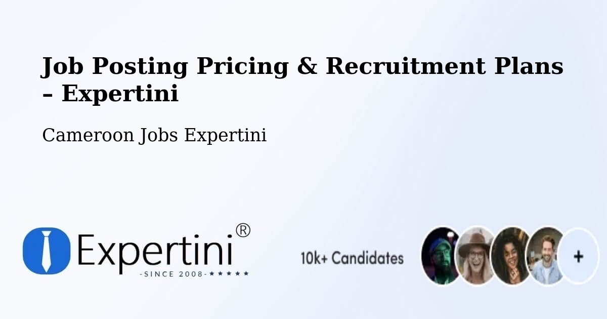 Job Posting Pricing & Recruitment Plans – Mora - Mora, Cameroon Jobs Expertini