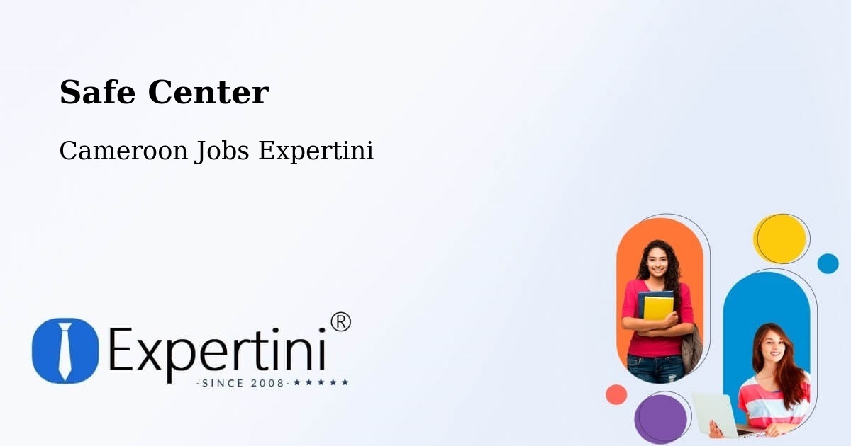 Safety Center – Mora - Cameroon Jobs Expertini